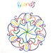 A colorful hand-drawn mandala-style floral design on a white background, with the word "friends" written above in multicolored script.